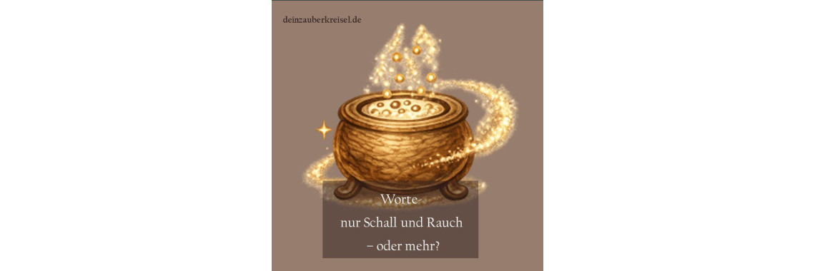 Worte-Nur Schall und Rauch – oder mehr?🔤